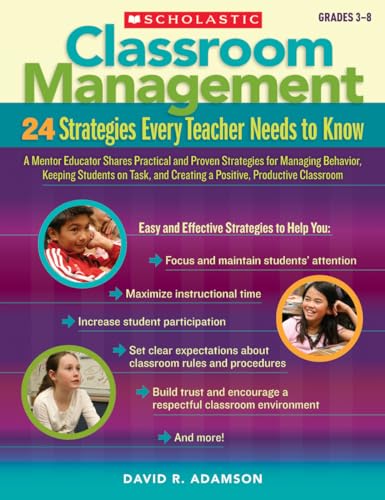 Classroom Management: 24 Strategies Every Teacher Needs to Know: A Mentor Educator Shares Practical and Proven Strategies for Managing Behavior, ... and Creating a Positive, Productive Classroom