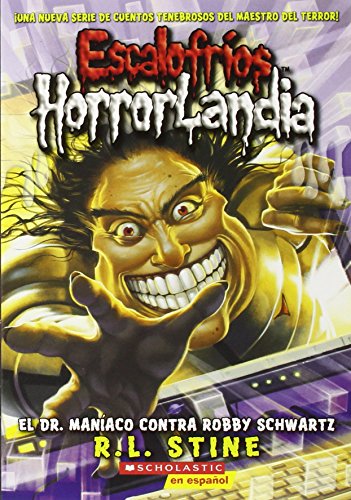 Escalofríos HorrorLandia #5: El Dr. Maníaco contra Robby Schwartz: (Spanish language edition of Goosebumps HorrorLand #5: Dr. Maniac vs. Robby Schwartz) (Spanish Edition)