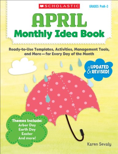 April Monthly Idea Book: Ready-to-Use Templates, Activities, Management Tools, and More - for Every Day of the Month