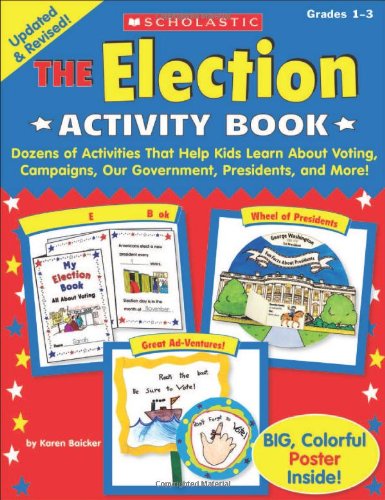The Election Activity Book: Dozens of Activities That Help Kids Learn About Voting Campaigns Our Government Presidents and More