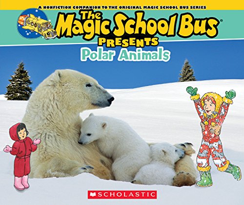 Magic School Bus Presents: Polar Animals: A Nonfiction Companion to the Original Magic School Bus Series