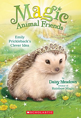 Emily Prickleback's Clever Idea (Magic Animal Friends #6) (6)