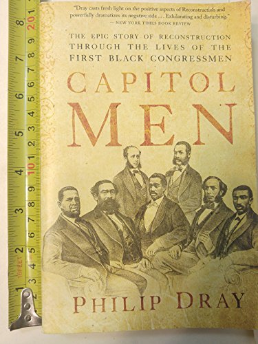 CAPITOL MEN: The Epic Story of Reconstruction Through the Lives of the First Black Congressmen