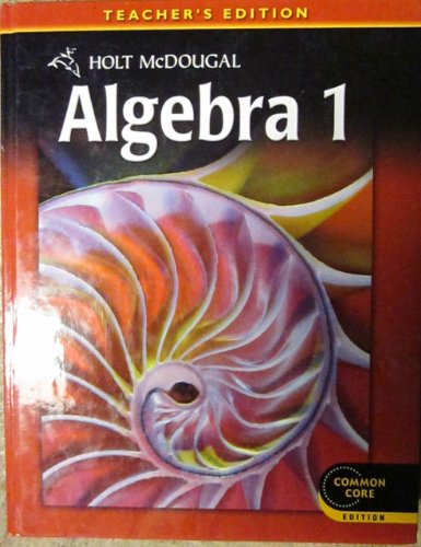 Holt McDougal Algebra 1, Teacher's Edition 2012