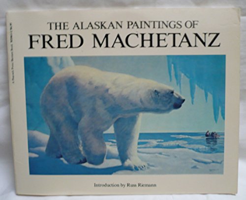 Alaskan Paintings of Fred Machetanz