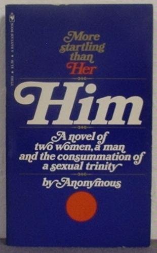 Him: A Novel of Two Women, a Man and the Consummation of a Sexual Trinity