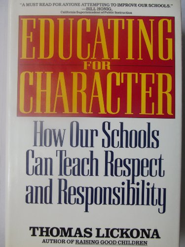 Educating for Character: How Our Schools Can Teach Respect and Responsibility