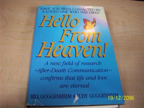Hello from Heaven! A New Field of Research After-Death Communication Confirms That Life and Love Are Eternal
