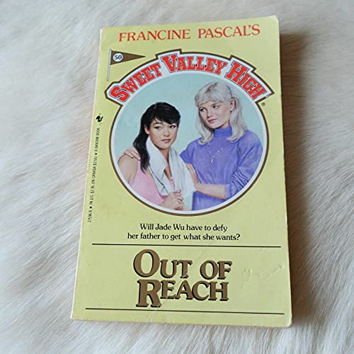 Out of Reach (Sweet Valley High, No.50)