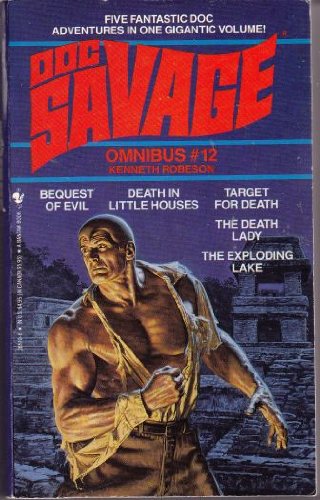 DOC SAVAGE OMNIBUS #12: Bequest of Evil-Death in Little Houses-Target for Death-The Death Lady and The Exploding Lake