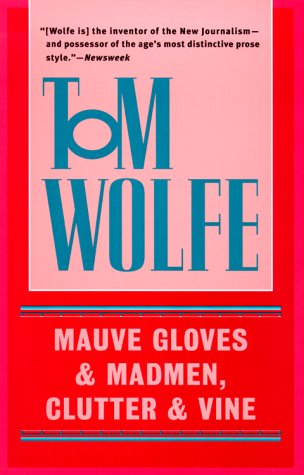 Mauve Gloves & Madmen, Clutter & Vine: And Other Stories, Sketches, and Essays