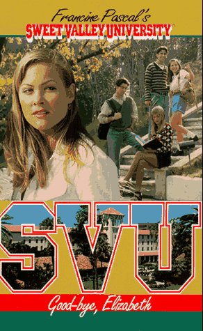 Good-Bye, Elizabeth (Sweet Valley University(R))