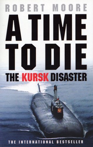 A Time to Die : The Kursk Disaster