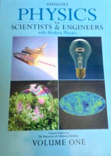 Physics for Scientists & Engineers, Custom Edition for the University of California, Berkeley (Giancoli Physics...