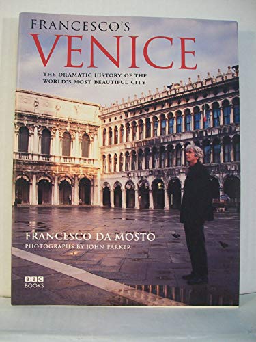 Francesco's Venice: The Dramatic History of the World's Most Beautiful City