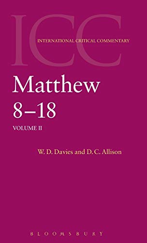 Commentary on Matthew VIII-XVIII: A Critical and Exegetical Commentary on the Gospel According to Saint Matthew (International Critical Commentary, Vol. 2)