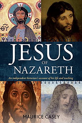 Jesus of Nazareth: An Independent Historian's Account of his Life and Teaching