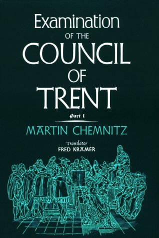 Examination of the Council of Trent: Part I (English and Latin Edition)