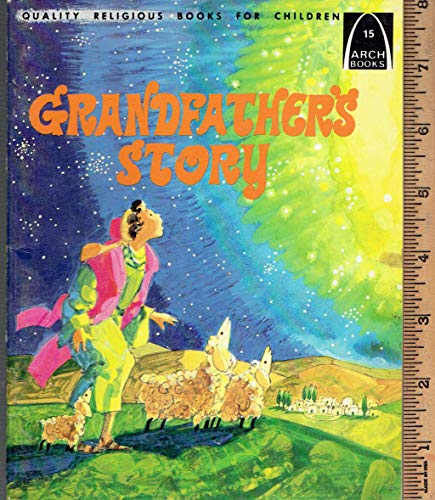 Grandfather's Story: Luke 2:8-20, Mark 16:1-20 for Children (Arch Book)