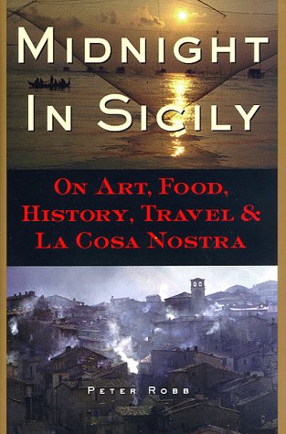 Midnight in Sicily: On Art, Food, History, Travel, and La Cosa Nostra