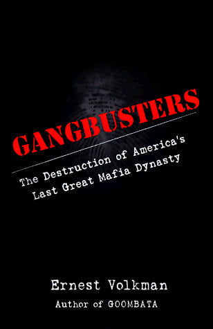 Gangbusters: The Destruction of America's Last Mafia Dynasty