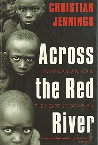 Across the Red River: Rwanda, Burundi and the Heart of Darkness