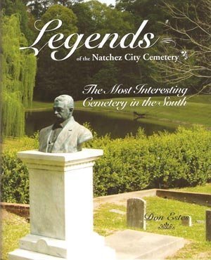 Legends of the Natchez City Cemetery: The Most Interesting Cemetery in the South