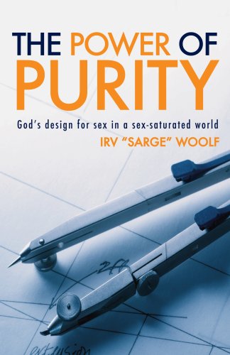 The Power of Purity: God's Design for Sex in a Sex-saturated World