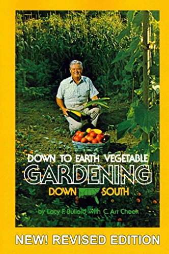 Down to Earth Vegetable Gardening Down South: Working With Nature to Grow Your Own Vegetables