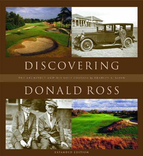 Discovering Donald Ross: The Architect and His Golf Courses, Expanded Edition