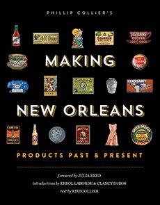 Making New Orleans: Products Past & Present