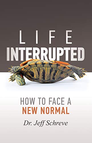 LIFE INTERRUPTED: How to Face a New Normal