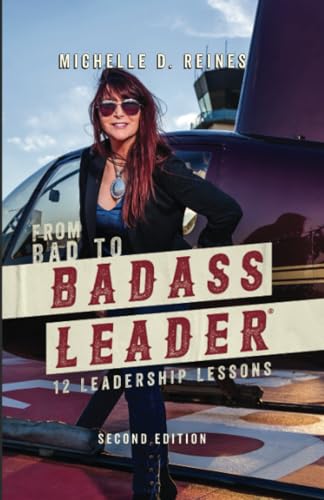 From Bad to Badass Leader: 12 Leadership Lessons