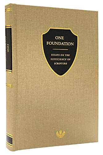 ?? One Foundation: ?? Essays on the Sufficiency of Scripture ??