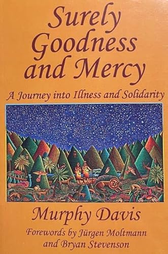 Surely Goodness and Mercy : A Journey into Illness and Solidarity