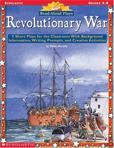 Read-Aloud Plays: Revolutionary War (Grades 4-8)