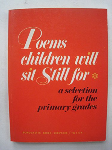 Poems Children Will Sit Still for: A Selection for the Primary Grades