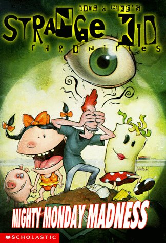 Mighty Monday Madness (STRANGE KID CHRONICLES)