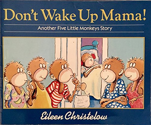 Don't Wake Up Mama! (Another Five Little Monkeys Story)