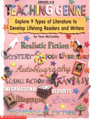 Teaching Genre: Explore 9 Types of Literature to Develop Lifelong Readers and Writers (Grades 4-8)