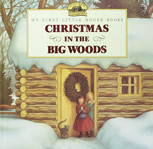 Christmas in the Big Woods (My First Little Christmas Books)