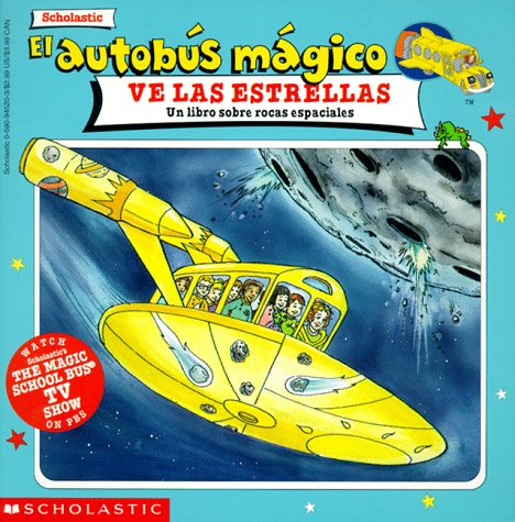 El autobus magico ve las estrellas / The Magic Bus Sees Stars: Un Libro Sobre Rocas Espaciales / A Book About Space Rocks (El autobus magico / The Magic School Bus) (Spanish Edition)