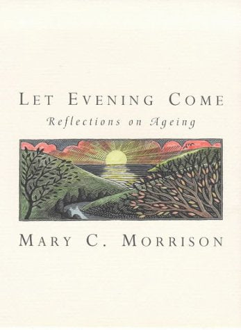 Let Evening Come: Reflections on Ageing