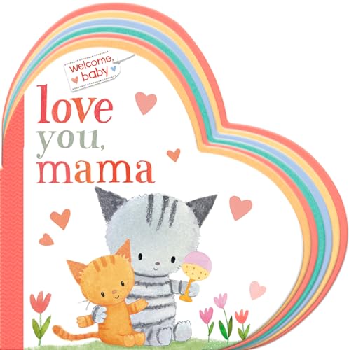 Welcome Baby: Love You Mama