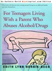 For Teenagers Living With a Parent Who Abuses Alcohol/Drugs