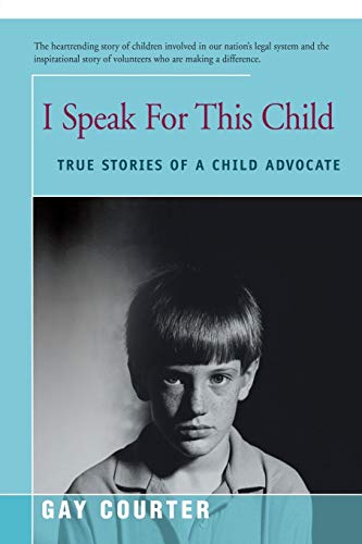 I Speak For This Child: True Stories of a Child Advocate