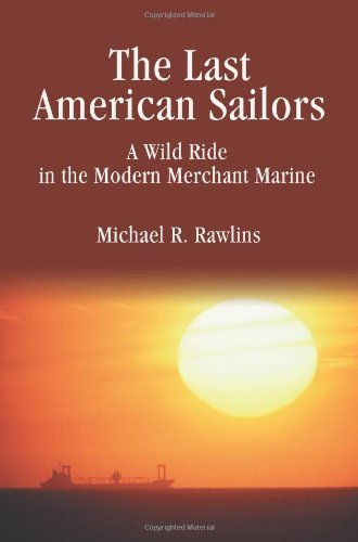 The Last American Sailors: A Wild Ride in the Modern Merchant Marine