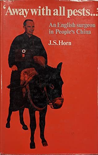 Away with all pests ... ;: An English surgeon in People's China,