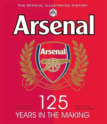 Arsenal 125: The Official Illustrated History, 1886-2011. Phil Soar, Martin Yler