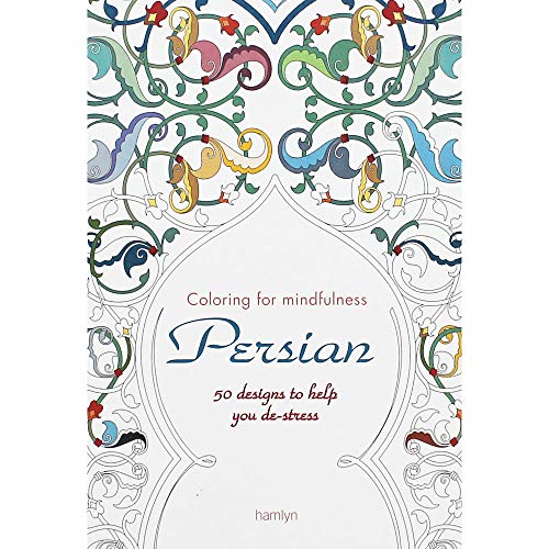 Persian: 50 Designs to Help You De-Stress;Coloring for Mindfulness